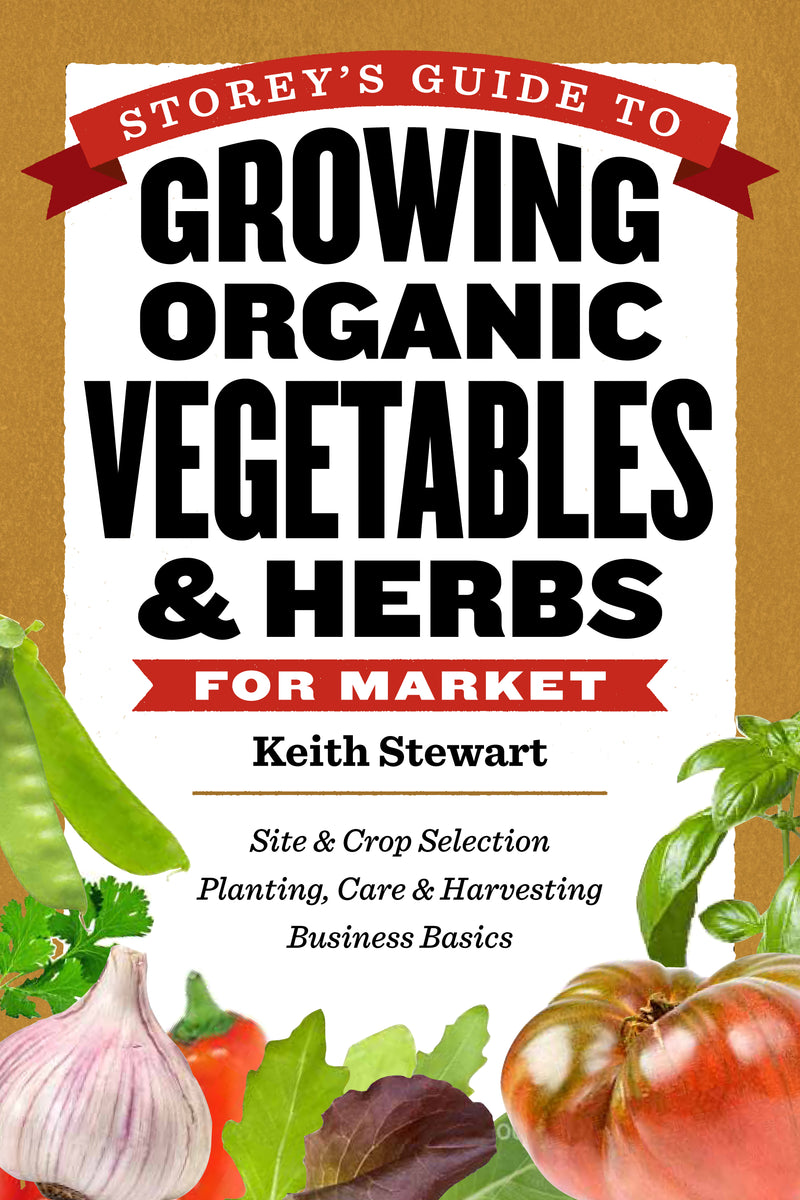 Storey's Guide to Growing Organic Vegetables & Herbs for Market