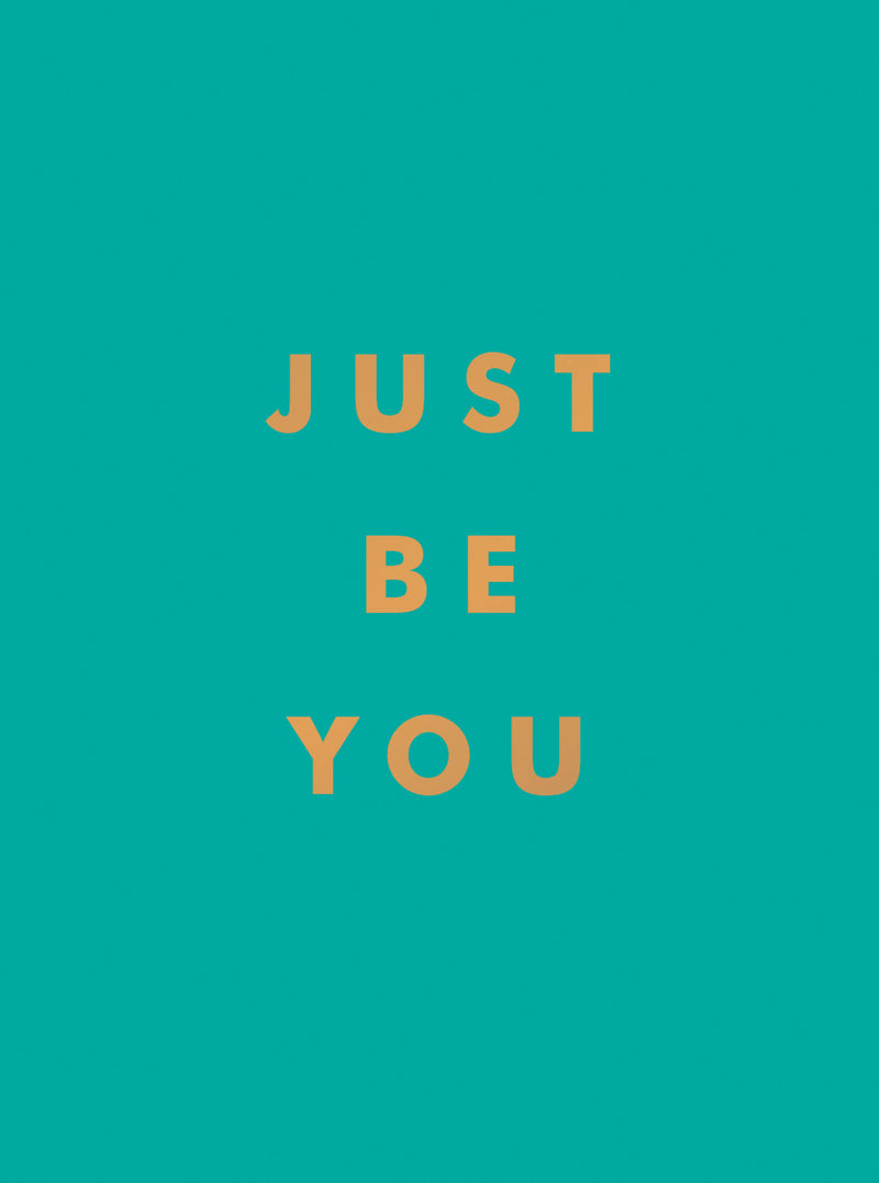 Just Be You