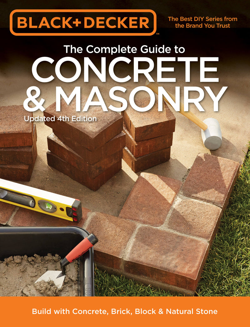 Black & Decker The Complete Guide to Concrete & Masonry, 4th Edition