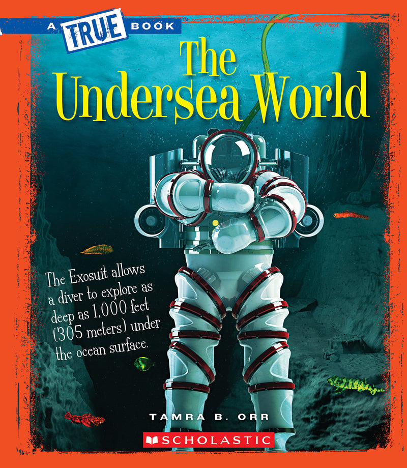 The Undersea World (A True Book: Greatest Discoveries and Discoverers)