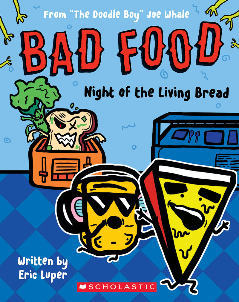 Night of the Living Bread: From The Doodle Boy Joe Whale (Bad Food #5)