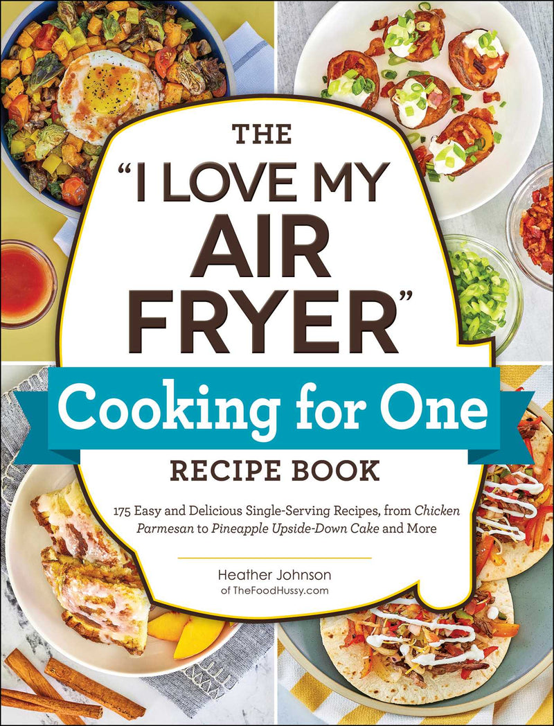 The "I Love My Air Fryer" Cooking for One Recipe Book