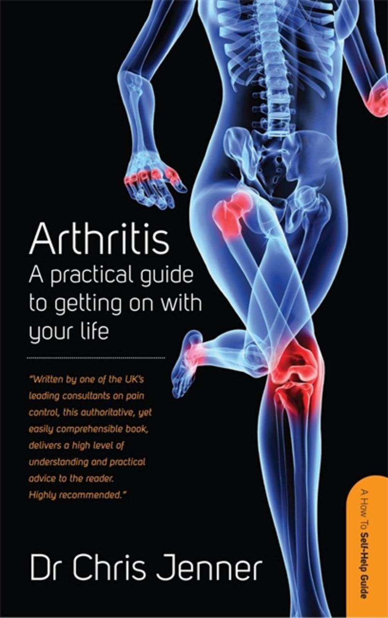 Arthritis: A Self-Help Guide To Getting On With Your Life