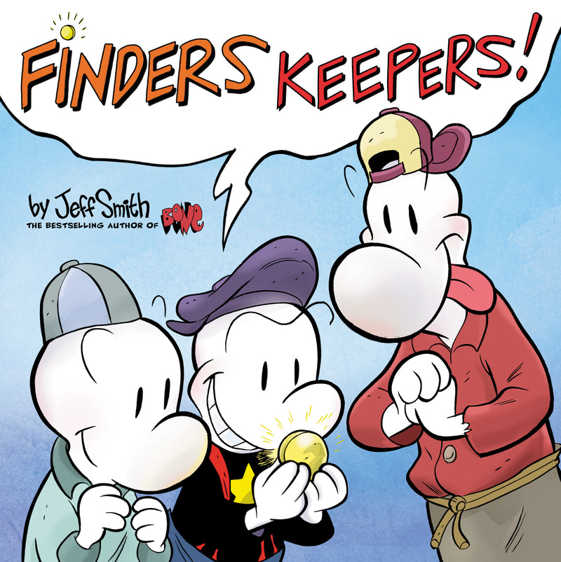 Finders Keepers! (From the creator of BONE)