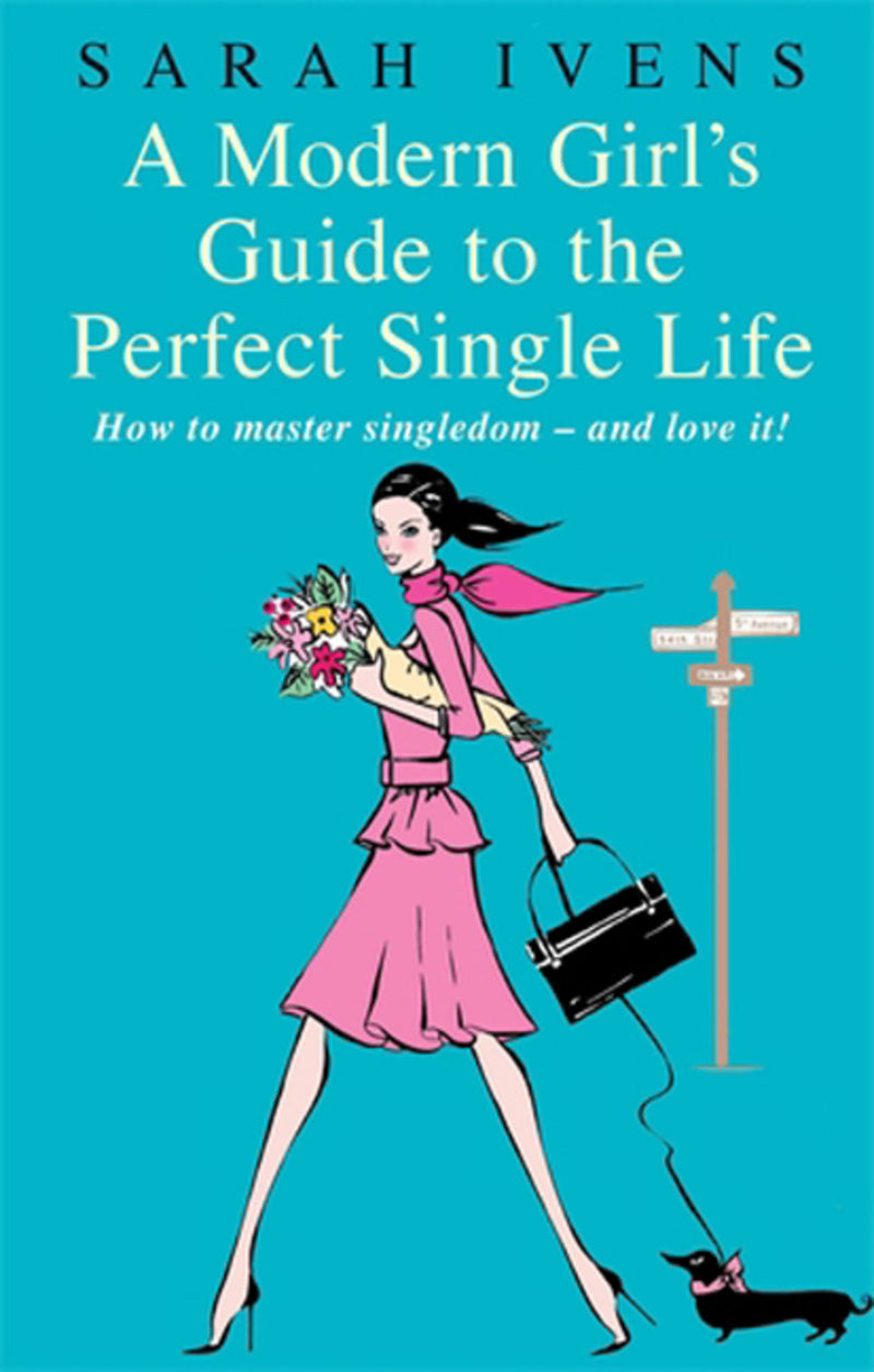 A Modern Girl's Guide to the Perfect Single Life