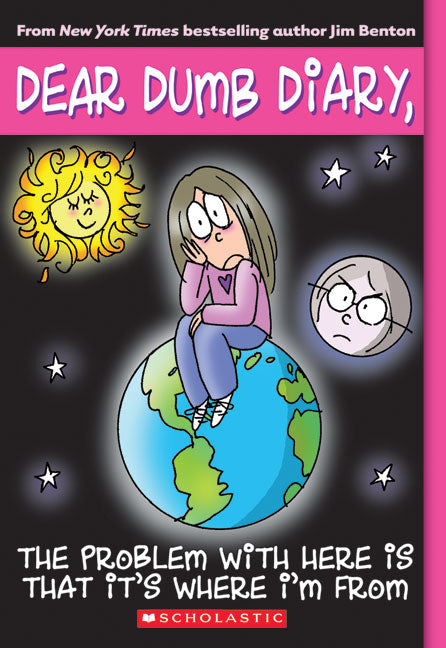 The Problem with Here Is That it's Where I'm From (Dear Dumb Diary #6)