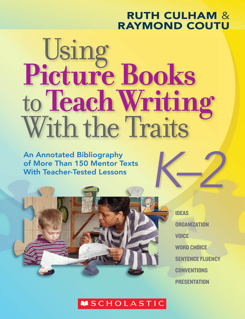 Using Picture Books to Teach Writing With the Traits: K–2
