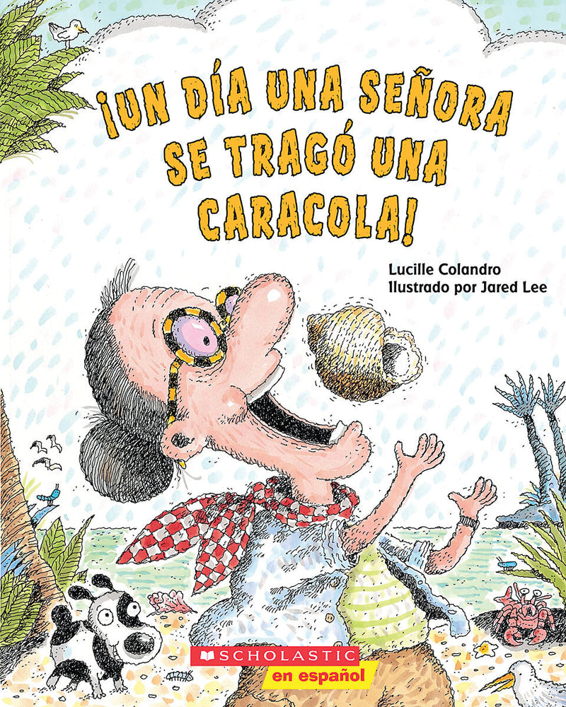¡Un día una señora se tragó una caracola! (There Was an Old Lady Who Swallowed a Shell!)