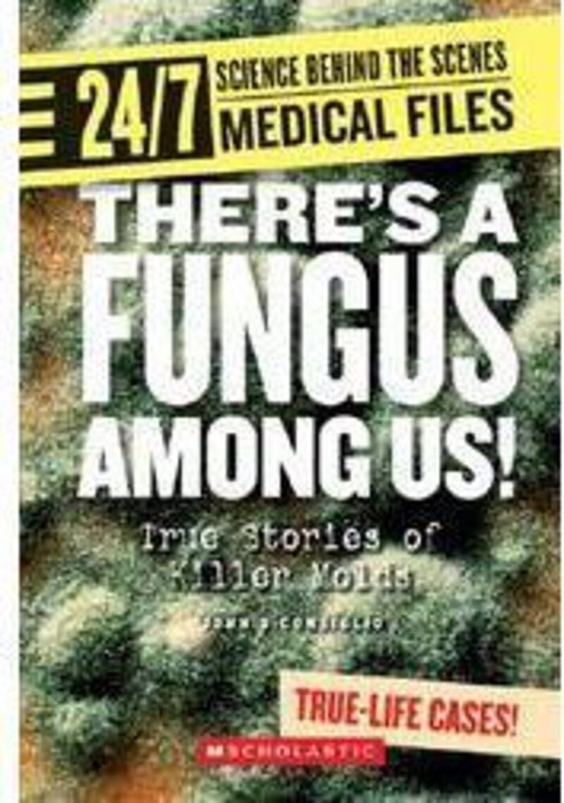 There’s a Fungus Among Us! (24/7: Science Behind the Scenes: Medical Files) (Library Edition)