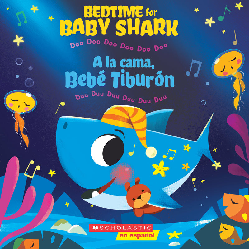 Bedtime for Baby Shark: Doo Doo Doo Doo Doo Doo (A la cama, Bebé Tiburón: Duu Duu Duu Duu Duu Duu) (Scholastic Bilingual)