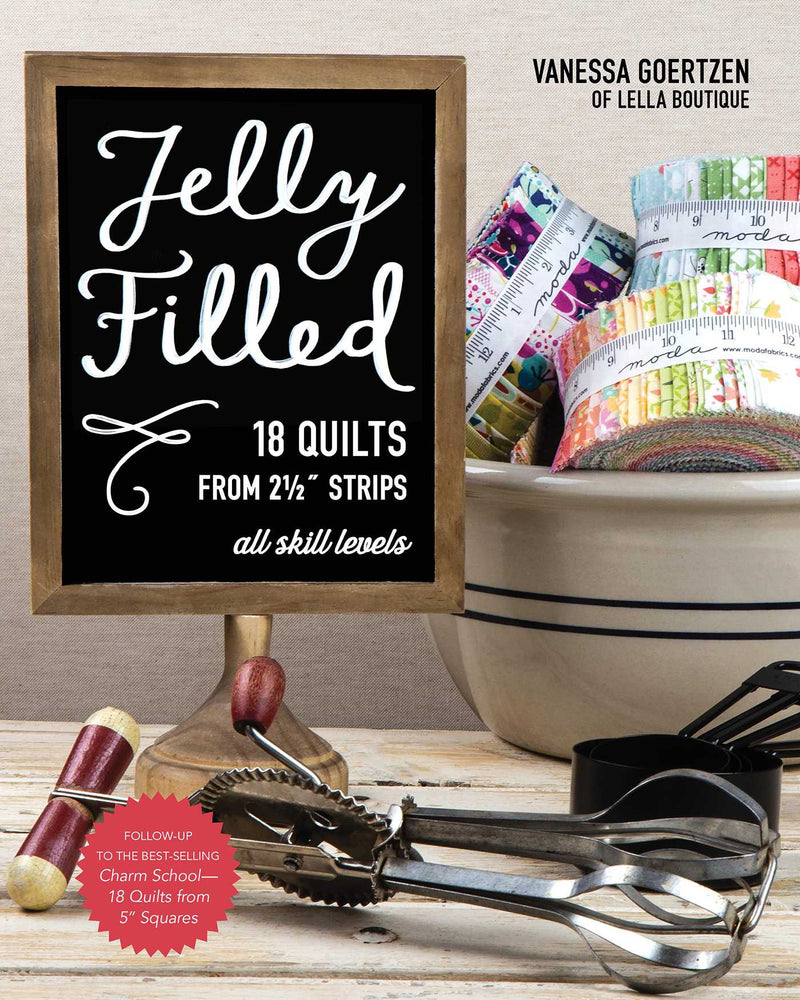 Jelly Filled—18 Quilts from 2 1/2'' Strips
