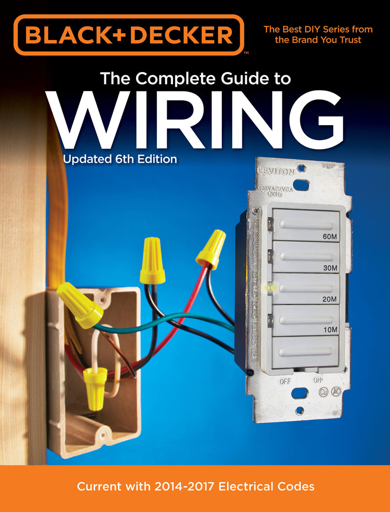Black & Decker The Complete Guide to Wiring, Updated 6th Edition