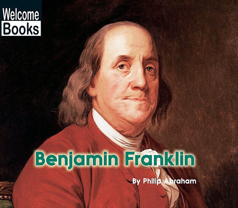 Benjamin Franklin (Welcome Books: Real People)