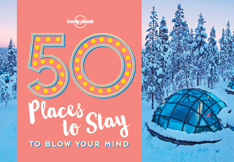50 Places To Stay To Blow Your Mind 1
