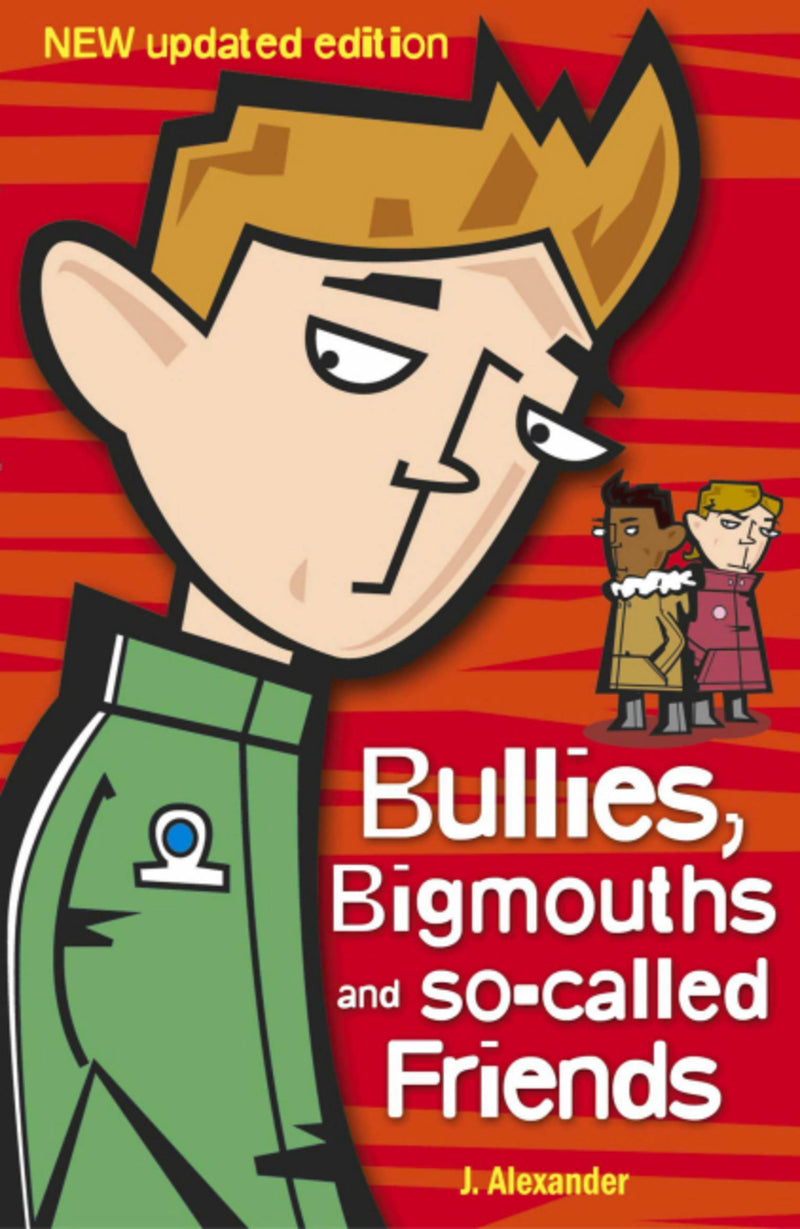 Bullies, Bigmouths and so-called Friends