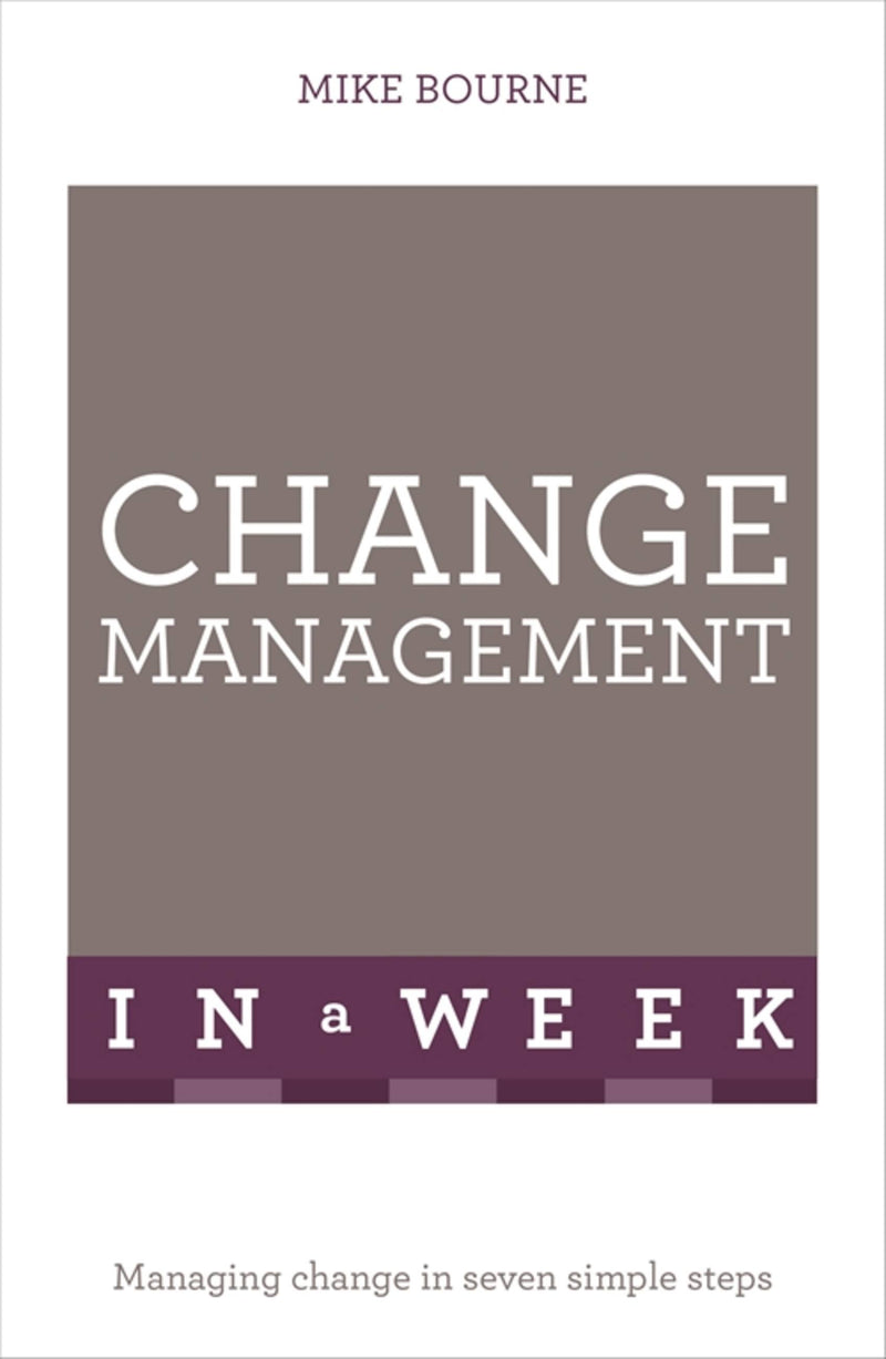 Successful Change Management in a Week: Teach Yourself
