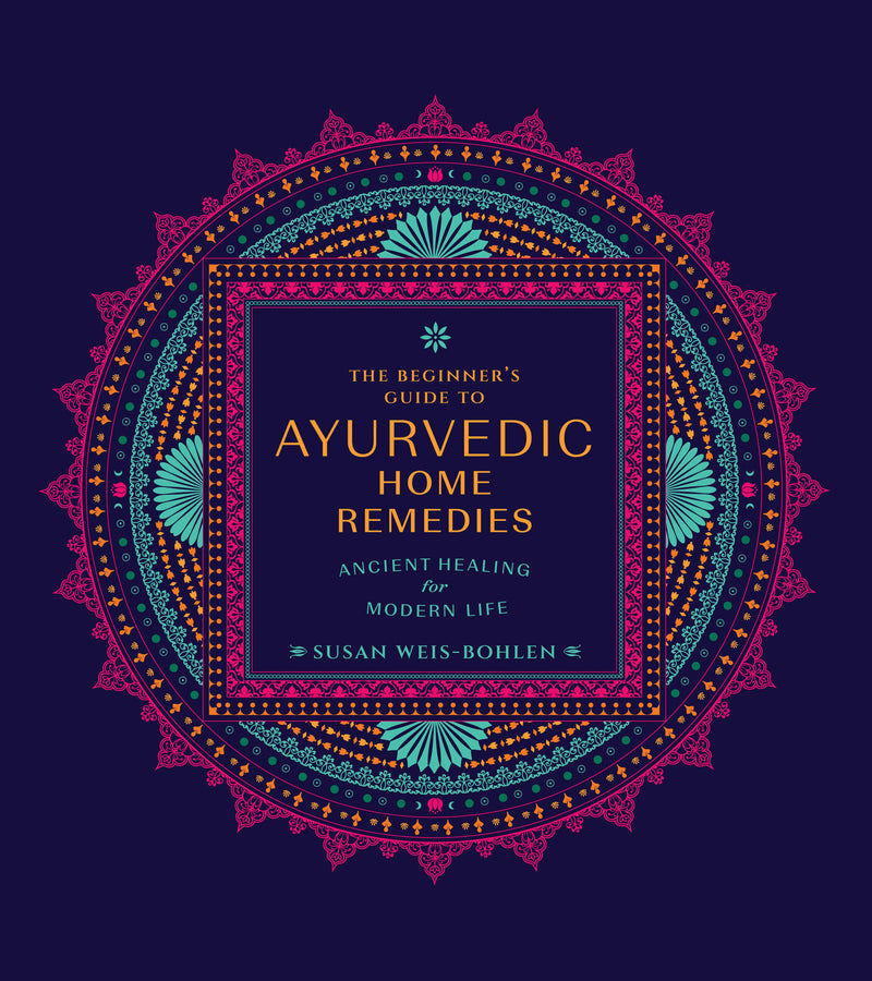 The Beginner's Guide to Ayurvedic Home Remedies
