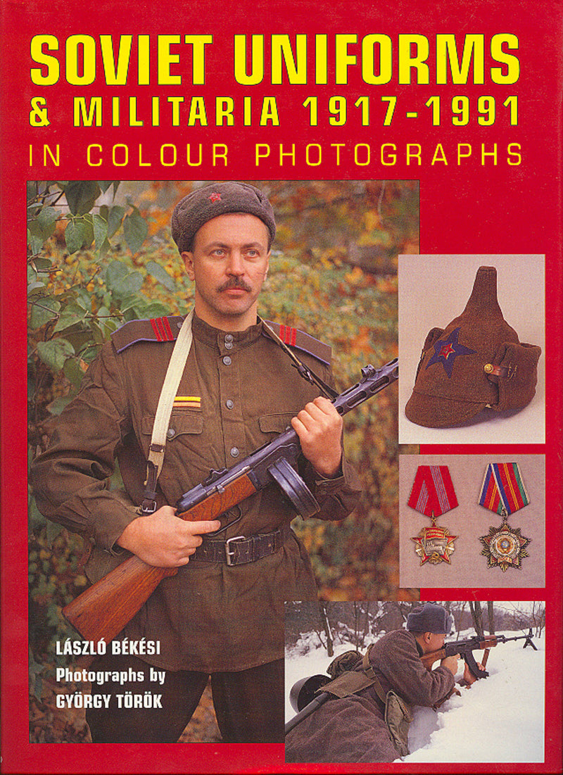 Soviet Uniforms & Militaria 1917 - 1991 in Colour Photographs