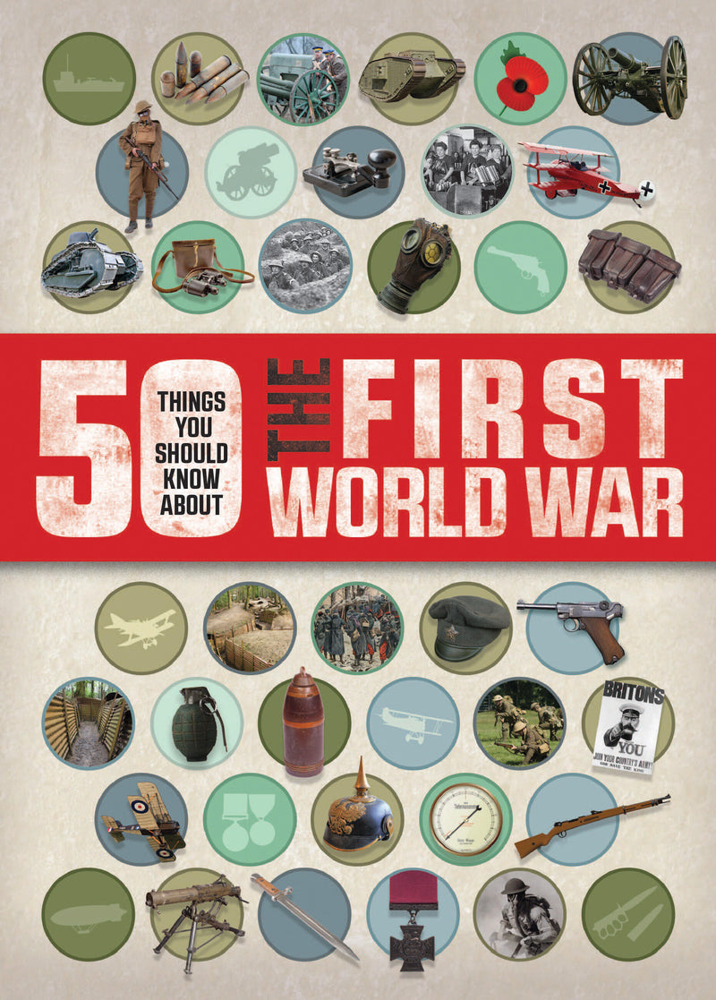 50 Things You Should Know About the First World War