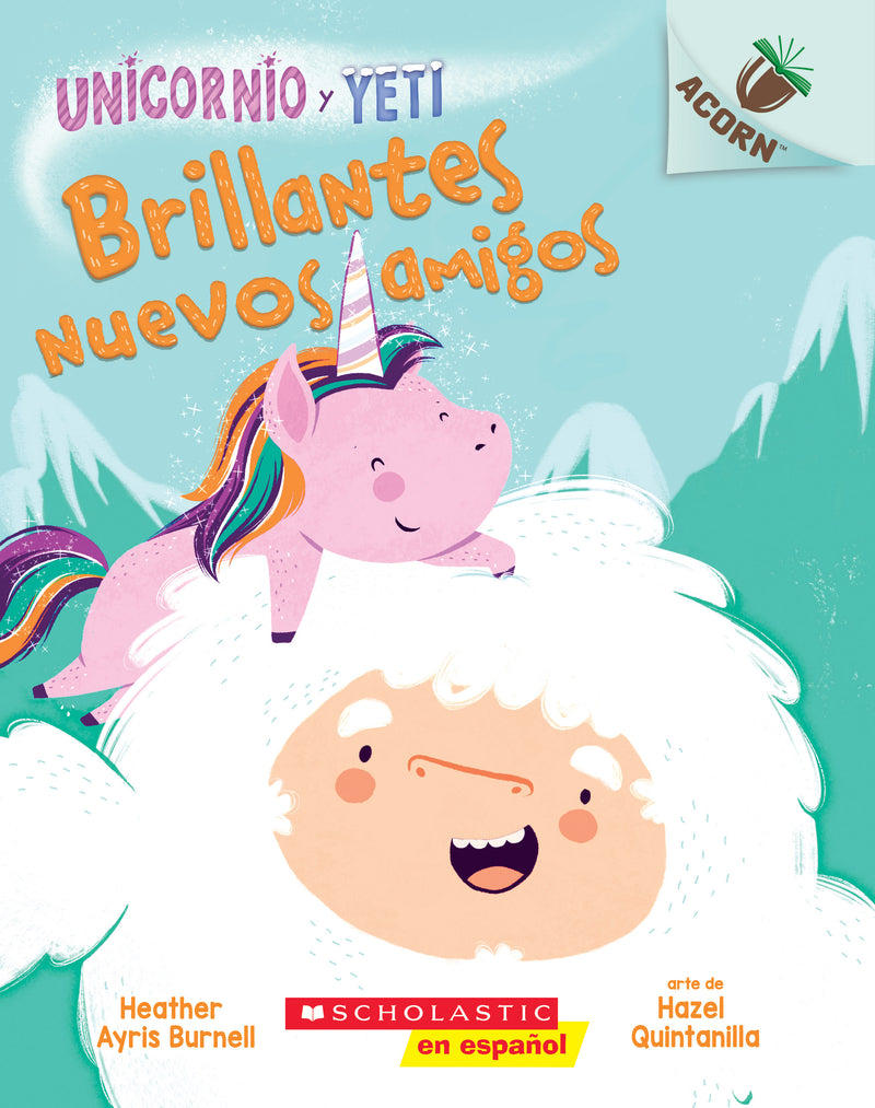 Unicornio y Yeti 1: Brillantes nuevos amigos (Sparkly New Friends)
