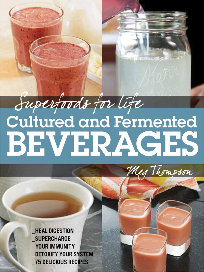 Superfoods for Life, Cultured and Fermented Beverages