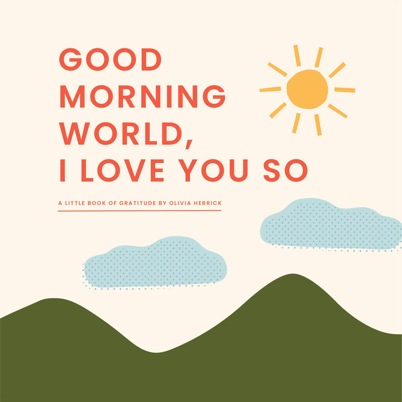 Good Morning, Worldâ€”I Love You So