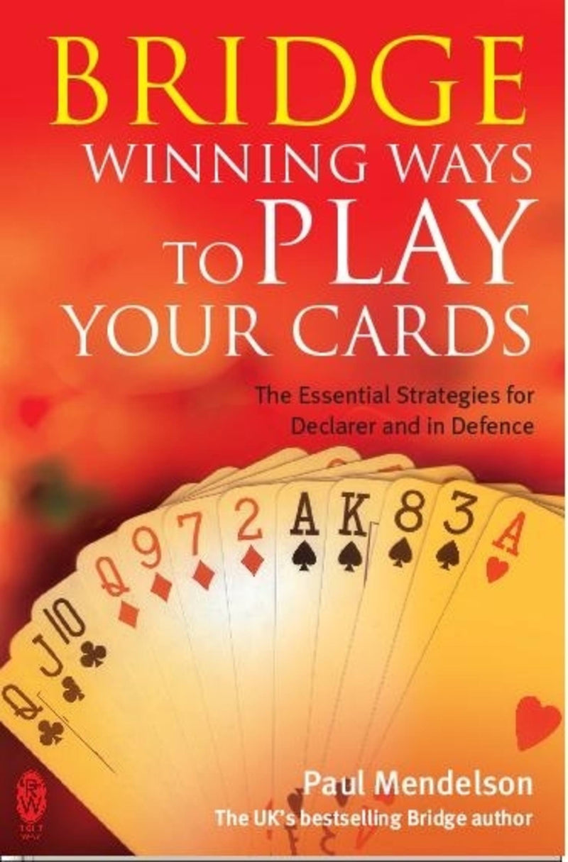 Bridge: Winning Ways To Play Your Cards