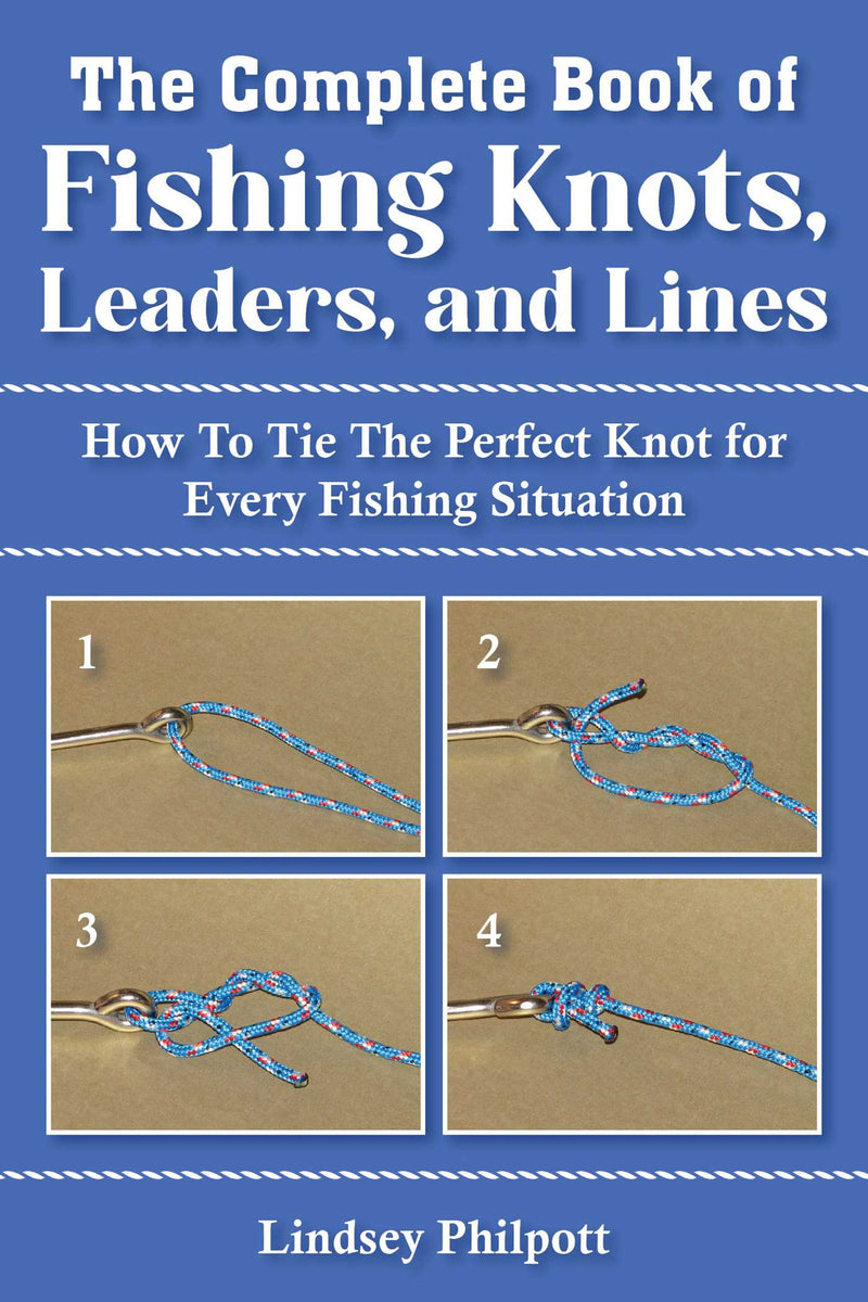 Complete Book of Fishing Knots, Leaders, and Lines