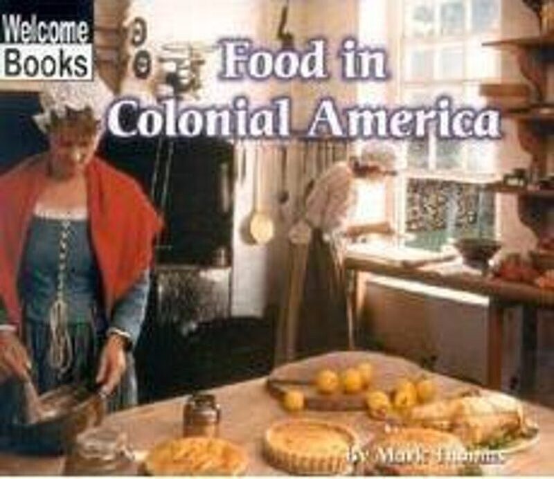 Food in Colonial America (Welcome Books: Colonial America)
