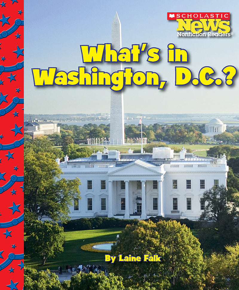 What's in Washington, D.C.? (Scholastic News Nonfiction Readers: American Symbols) (Library Edition)