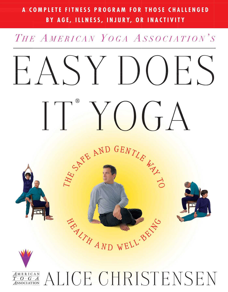 The American Yoga Associations Easy Does It Yoga