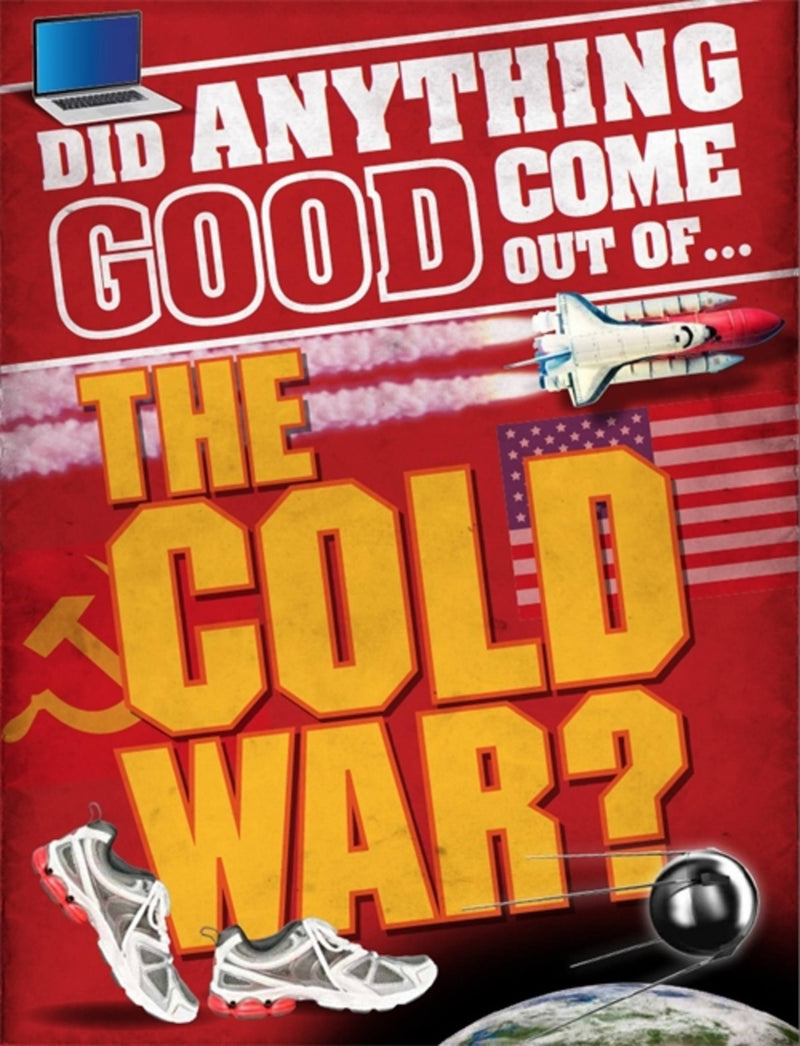 Did Anything Good Come Out Of: the Cold War?