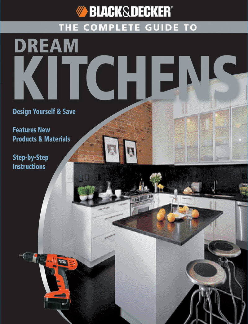 Black & Decker The Complete Guide to Dream Kitchens
