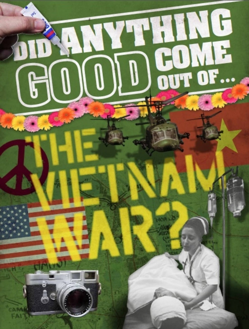 Did Anything Good Come Out Of: the Vietnam War?