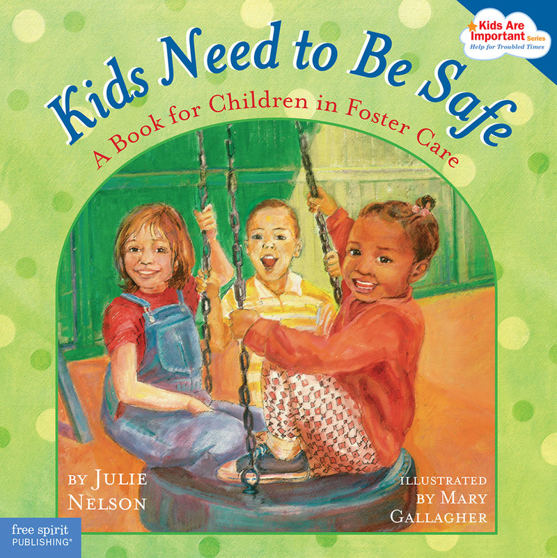 Kids Need to Be Safe: A Book for Children in Foster Care