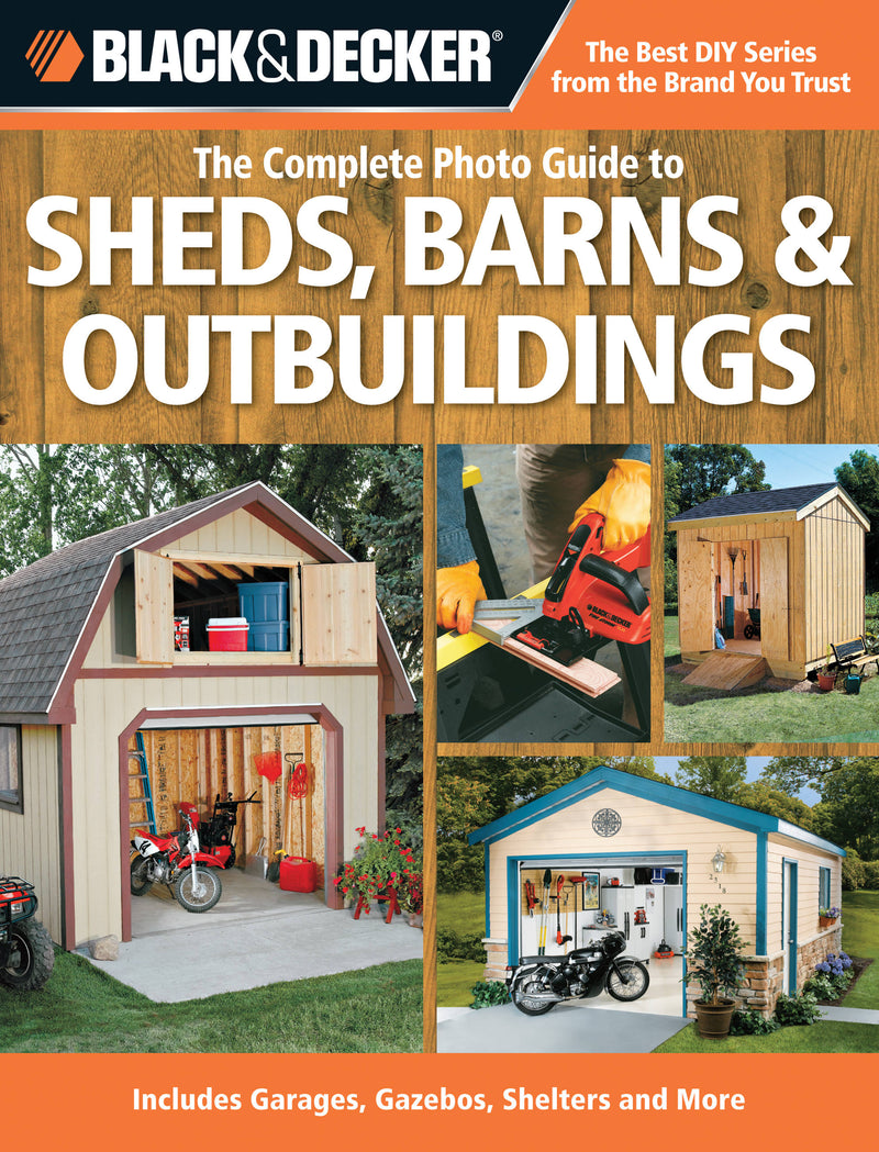 Black & Decker The Complete Photo Guide to Sheds, Barns & Outbuildings