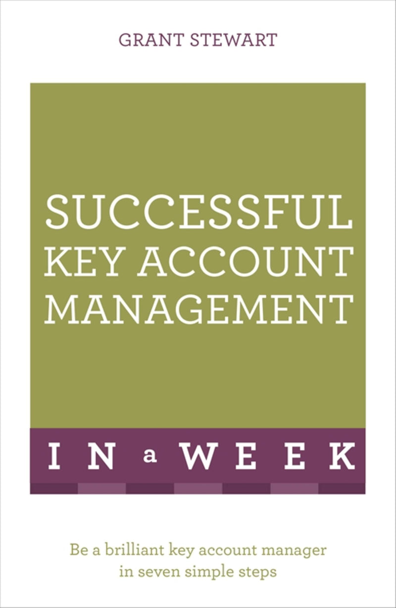 Successful Key Account Management in a Week: Teach Yourself