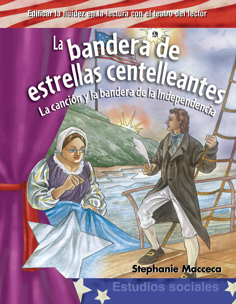 La bandera de estrellas centelleantes: La canción y la bandera de la Independencia