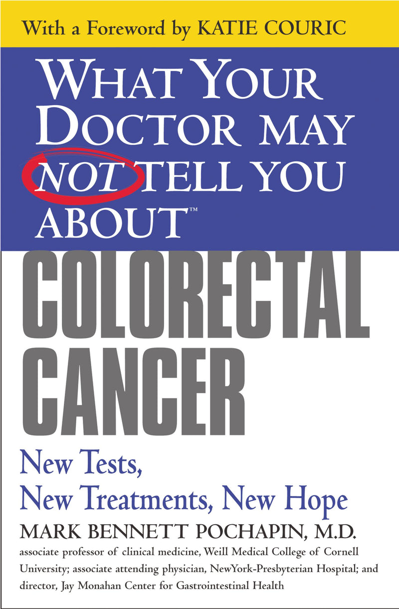 What Your Doctor May Not Tell You About(TM) Colorectal Cancer