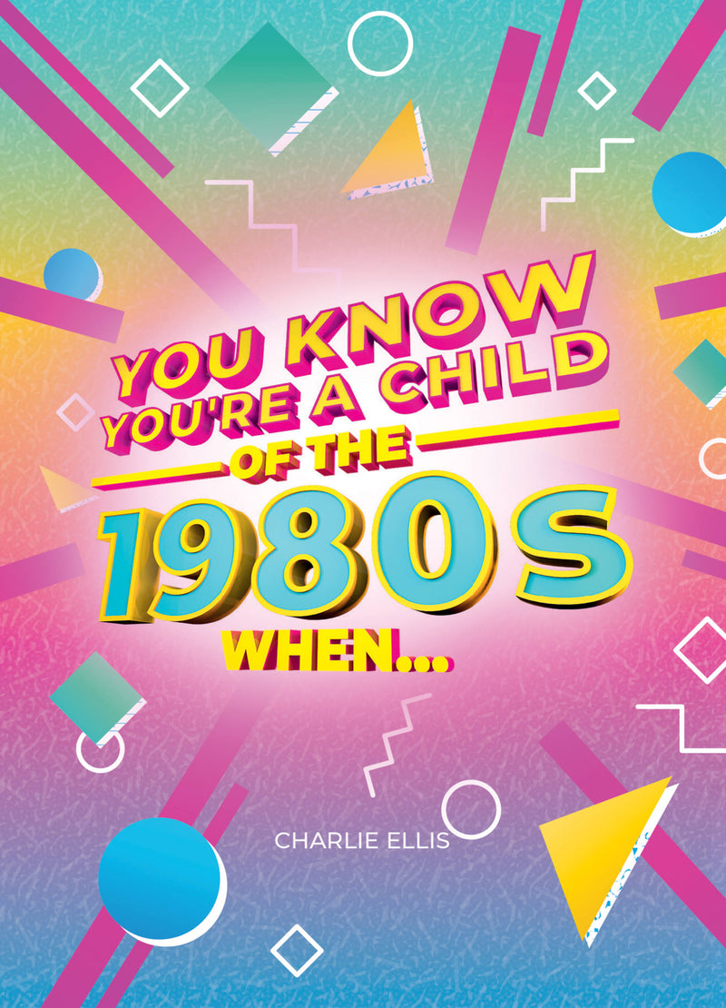 You Know You’re a Child of the 1980s When…