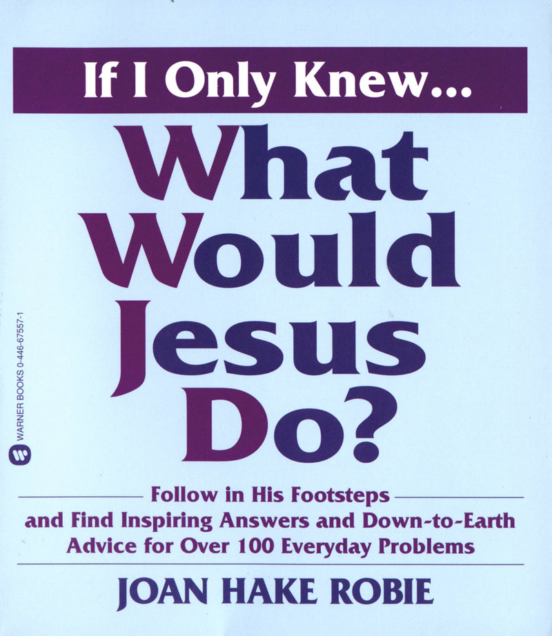 If I Only Knew...What Would Jesus Do?