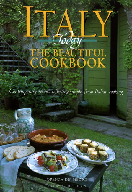 Italy Today The Beautiful Cookbook