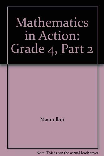 Mathematics in Action: Grade 4, Part 2 [Hardcover] Macmillan Publishers
