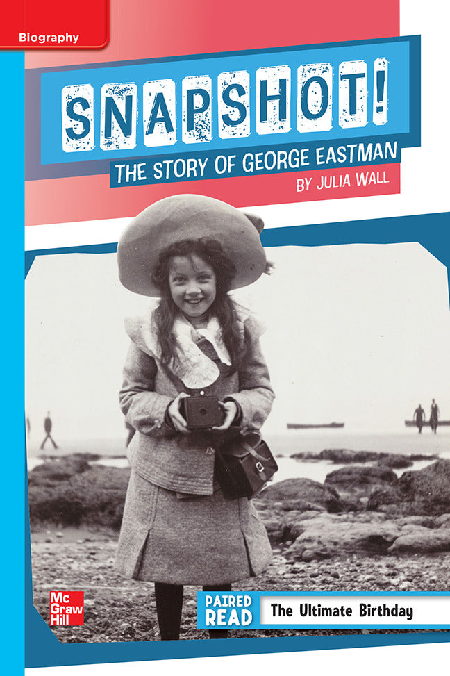 Reading Wonders Leveled Reader Snapshot The Story Of George Eastman On Level Unit 1 Week 4 Grade 5