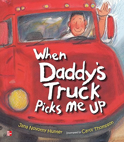 Reading Wonders Literature Big Book: When Daddy's Truck Picks Me Up Grade K (ELEMENTARY CORE READING) [Spiral-bound] McGraw Hill