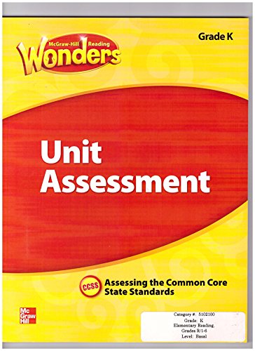 Wonders Unit Assessment Grade K, CCSS, Assessing the Common Core State Standards by McGraw Hill Education (January 1, 2014) Paperback 1st [Paperback] McGraw-Hill Education