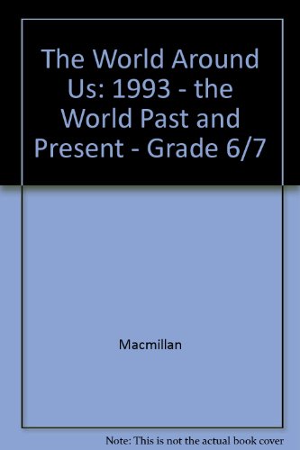 The World Around Us: 1993 - the World Past and Present - Grade 6/7 [Hardcover] Macmillan