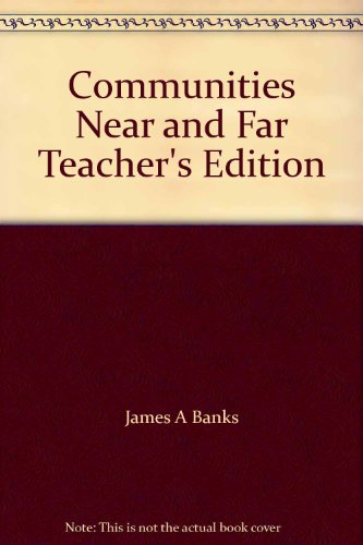 Communities Near and Far Teacher's Edition [Paperback] James A Banks