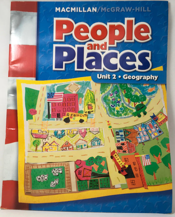 People and Places Unit 2 Geography [Staple Bound] MacMillan/McGraw-Hill
