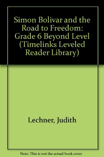 Timelinks Grade 6 Leveled Biographies Beyond Level Simon Bolivar & Rough Road To Freedom Set Of 6